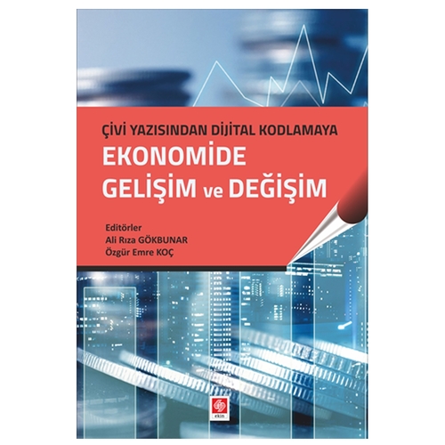 Çivi Yazı. Dijital Kod. Ekonomide Gelişim ve Değişim - Ali Rıza Gökbunar, Özgür Emre Koç