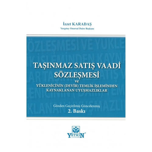 Taşınmaz Satış Vaadi Sözleşmesi ve Yüklenicinin Temliki İşleminden Kaynaklanan Davalar - İzzet Karadaş