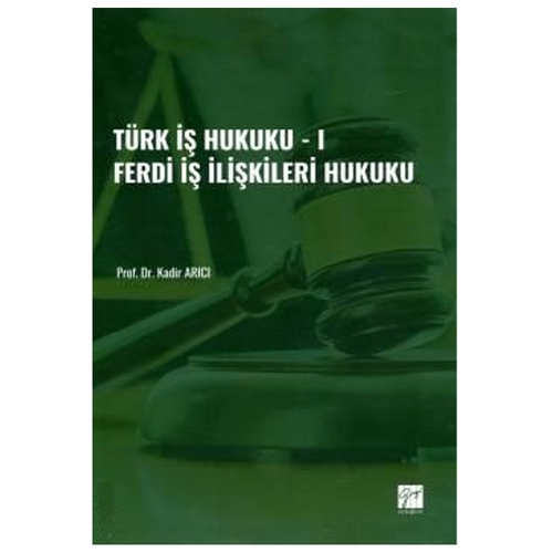 Türk İş Hukuku I - Kadir Arıcı