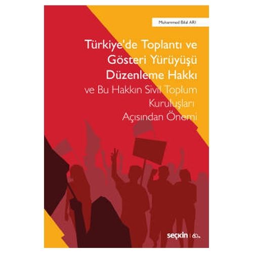 Türkiye\'de Toplantı ve Gösteri Yürüyüşü Düzenleme Hakkı - Muhammed Bilal Arı
