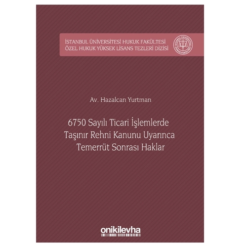 6750 Sayılı Ticari İşlemlerde Taşınır Rehni Kanunu Uyarınca Temerrüt Sonrası Haklar - Hazalcan Yurtman