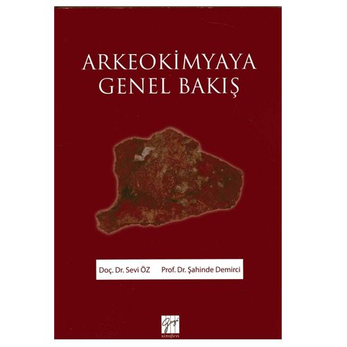 Arkeokimyaya Genel Bakış - Sevi Öz, Şahinde Demirci