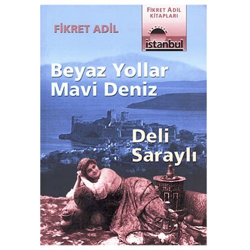 Beyaz Yollar Mavi Deniz, Deli Saraylı - Fikret Adil