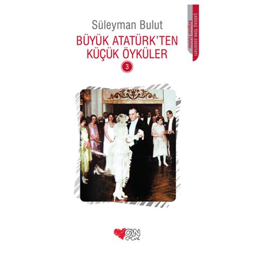 Büyük Atatürk\'ten Küçük Öyküler 3 - Süleyman Bulut