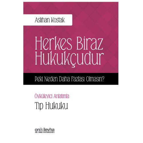 Herkes Biraz Hukukçudur Tıp Hukuku - Aslıhan Kostak