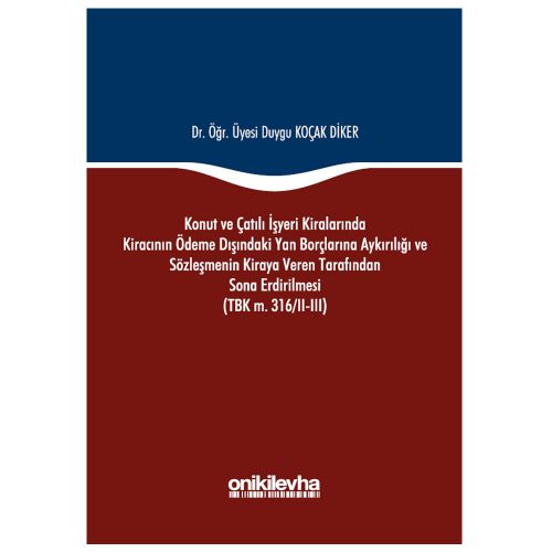 Konut ve Çatılı İşyeri Kiralarında Kiracının Ödeme Dışındaki Yan Borçlarına Aykırılığı ve Sözleşmeni - Duygu Koçak Diker