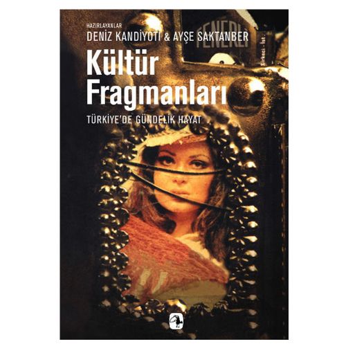 Kültür Fragmanları, Türkiye\'de Gündelik Hayat - Ayşe Saktanber, Deniz Kanıt