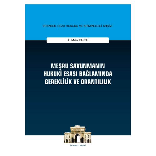 Meşru Savunmanın Hukuki Esası Bağlamında Gereklilik ve Orantılılık - Melik Kartal
