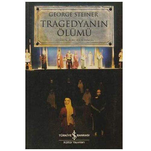 Tragedyanın Ölümü - George Steiner