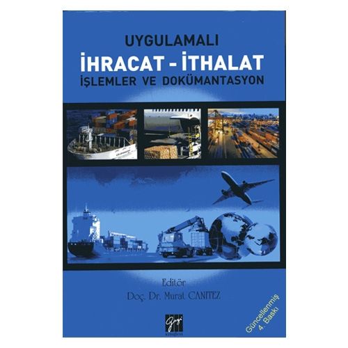 Uygulamalı İhracat İthalat İşlemler ve Dokümantasyon - Murat Canıtez
