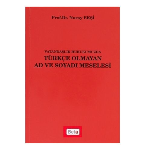 Vatandaşlık Hukukumuzda Türkçe Olmayan Ad ve Soyadı Meselesi - Nuray Ekşi