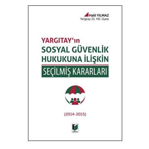 Sosyal Güvenlik Hukukuna İlişkin Kararları - Halil Yılmaz