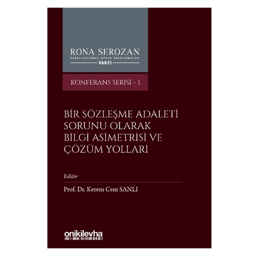 Bir Sözleşme Adaleti Sorunu Olarak Bilgi Asimetrisi ve Çözüm Yolları - Kerem Cem Sanlı