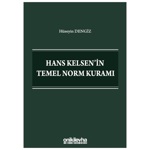 Hans Kelsen\'in Temel Norm Kuramı - Hüseyin Dengiz