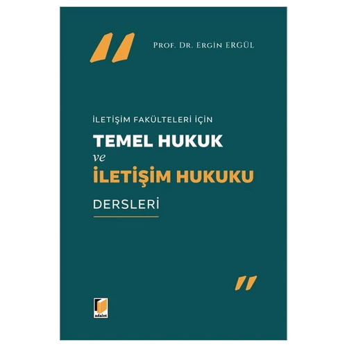 İletişim Fakülteleri İçin Temel Hukuk ve İletişim Hukuku Dersleri - Ergin Ergül