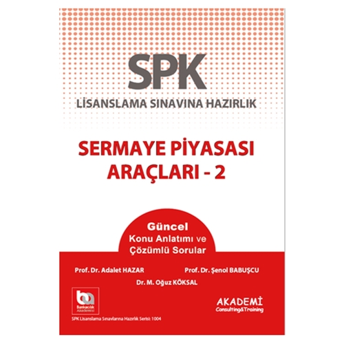 SPK Sermaye Piyasası Araçları 2 Konu Anlatımlı - Şenol Babuşcu, Adalet Hazar, M. Oğuz Köksal