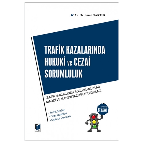 Trafik Kazalarında Hukuki ve Cezai Sorumluluk - Sami Narter