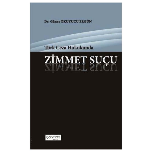 Türk Ceza Hukuku\'nda Zimmet Suçu - Güneş Okuyucu Ergün