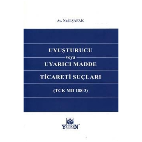 Uyuşturucu veya Uyarıcı Madde Ticareti Suçları - Nadi Şafak