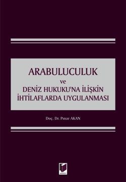 Arabuluculuk ve Deniz Hukukuna İlişkin İhtilaflarda Uygulanması - Pınar Akan
