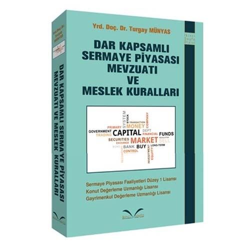 Dar Kapsamlı Sermaye Piyasası Mevzuatı ve Meslek Kuralları - Turgay Münyas