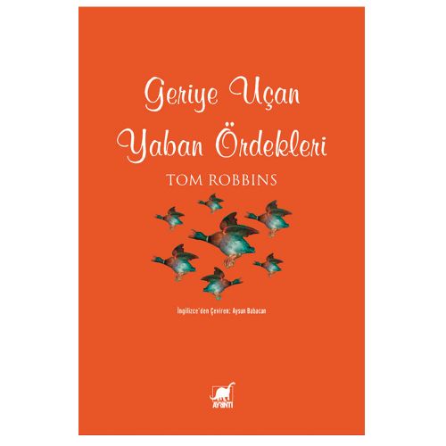 Geriye Uçan Yaban Ördekleri - Tom Robbins