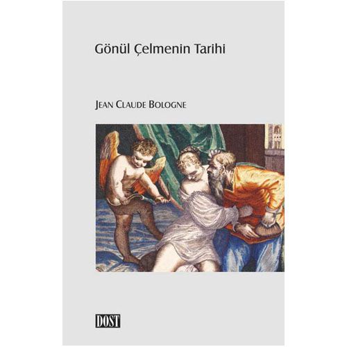 Gönül Çelmenin Tarihi - Jean Claude Bologne