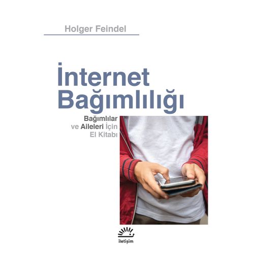 İnternet Bağımlılığı Bağımlılar ve Aileleri İçin El Kitabı - Holger Feindel
