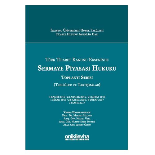 Türk Ticaret Kanunu Ekseninde Sermaye Piyasası Hukuku - Mehmet Helvacı, Ahmet Özsoy, Numan Sabit Sönmez, Necdet Uzel