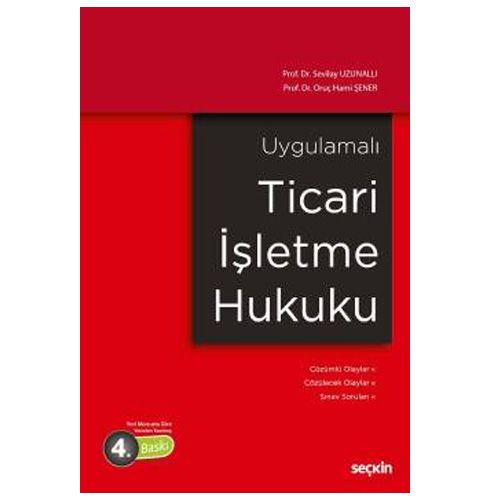 Uygulamalı Ticari İşletme Hukuku - Sevilay Uzunallı, Oruç Hami Şener