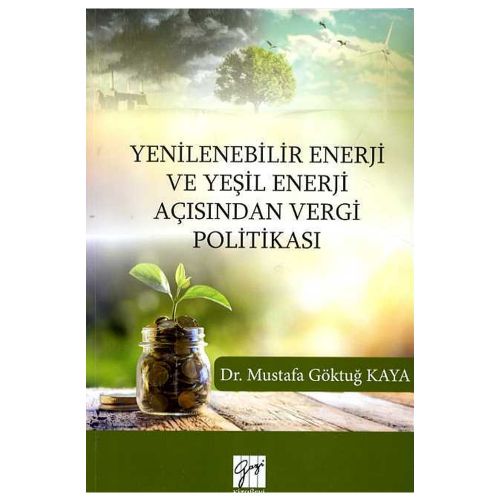 Yenilenebilir Enerji ve Yeşil Enerji Açısından Vergi Politikası - Mustafa Göktuğ Kaya