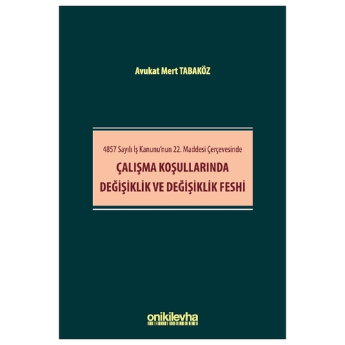 Çalışma Koşullarında Değişiklik ve Değişiklik Feshi - Mert Tabaköz