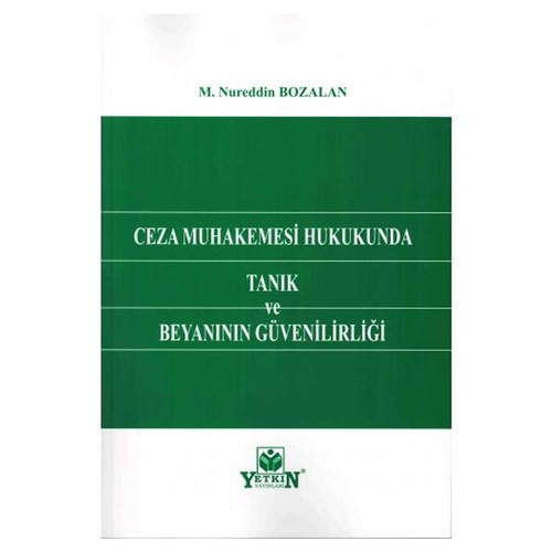 Ceza Muhakemesi Hukukunda Tanık ve Beyanının Güvenilirliği - M. Nureddin Bozalan