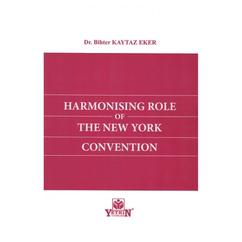 Harmonising Role Of The New York Convention - Bihter Kaytaz Eker