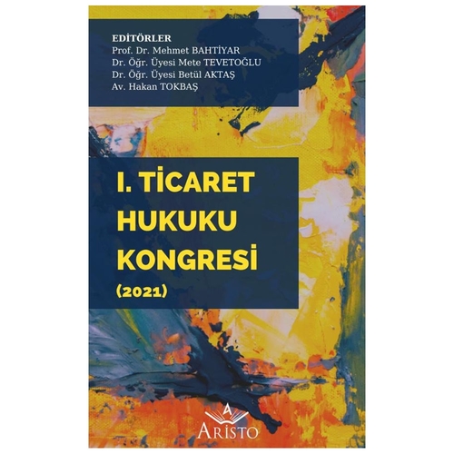 I. Ticaret Hukuku Kongresi - Betül Aktaş, Hakan Tokbaş