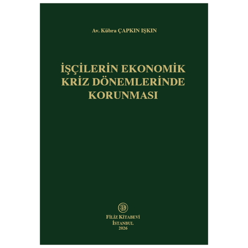 İşçilerin Ekonomik Kriz Dönemlerinde Korunması - Kübra Çapkın Işkın