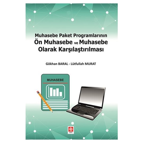 Muhasebe Paket Programlarının Ön Muhasebe ve Muhasebe Olarak Kararlaştırılması - Gökhan Baral, Lütfulluh Murat