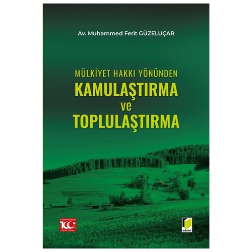 Mülkiyet Hakkı Yönünden Kamulaştırma ve Toplulaştırma - Muhammed Ferit Güzeluçar