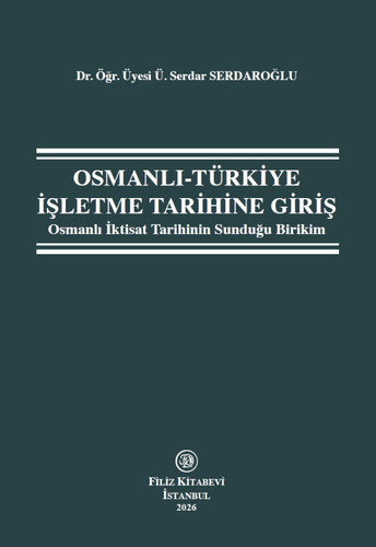 Osmanlı-Türkiye İşletme Tarihine Giriş - Serdar Serdaroğlu