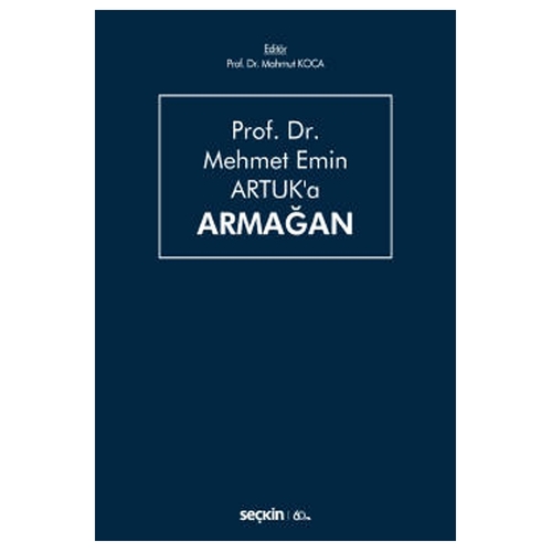 Prof. Dr. Mehmet Emin Artuk\'a Armağan - Mahmut Koca, İzzet Özgenç, İlhan Üzülmez, M. Emin Alşahin