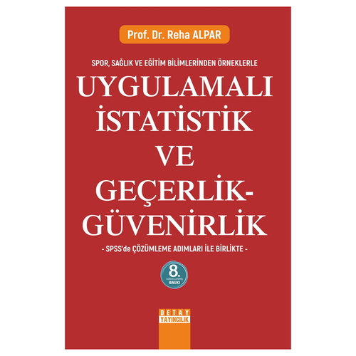 Spor Sağlık Ve Eğitim Bilimlerinden Örneklerle Uygulamalı İstatistik ve Geçerlik Güvenirlik - Reha Alpar