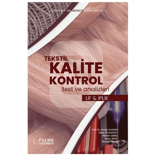 Tekstil Kalite Kontrol Test ve Analizleri Lif ve İplik - Kenan Yıldırım, Giray Öcalgiray, Ferhan Gebeş, Tansu Ünen