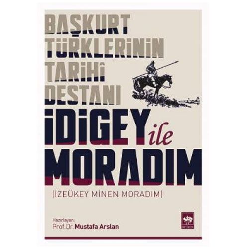 Başkurt Türklerinin Tarihi Destanı İdigey ile Moradım - Mustafa Arslan