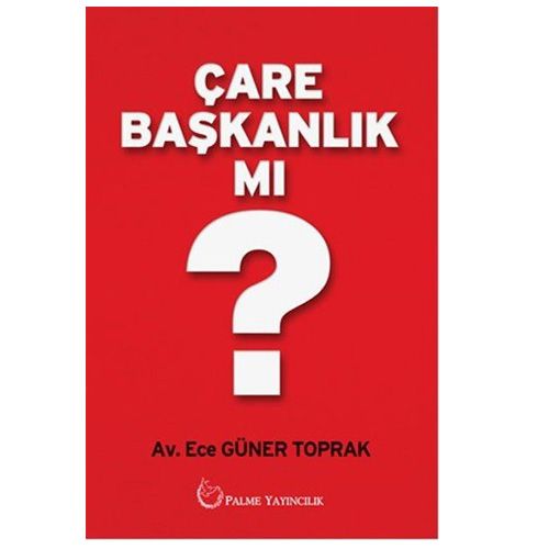 Çare Başkanlık Mı? - Ece Güner Toprak