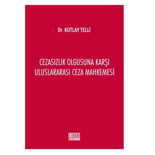 Cezasızlık Olgusuna Karşı Uluslararası Ceza Mahkemesi - Kutlay Telli