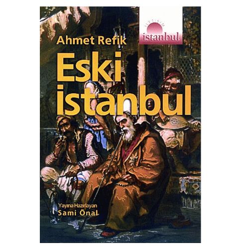 Eski İstanbul - Ahmet Refik Altınay