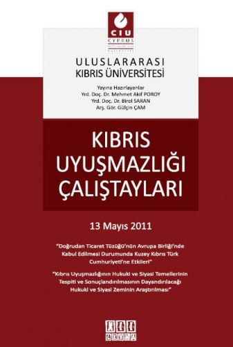 Kıbrıs Uyuşmazlığı Çalıştayları 13 Mayıs 2011 - Gülçin Çam, Mehmet Akif Poroy, Birol Saran