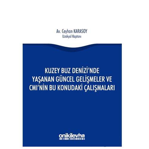 Kuzey Buz Denizi\'nde Yaşanan Güncel Gelişmeler ve CMI\'nın Bu Konudaki Çalışmaları - Ceyhan Karasoy