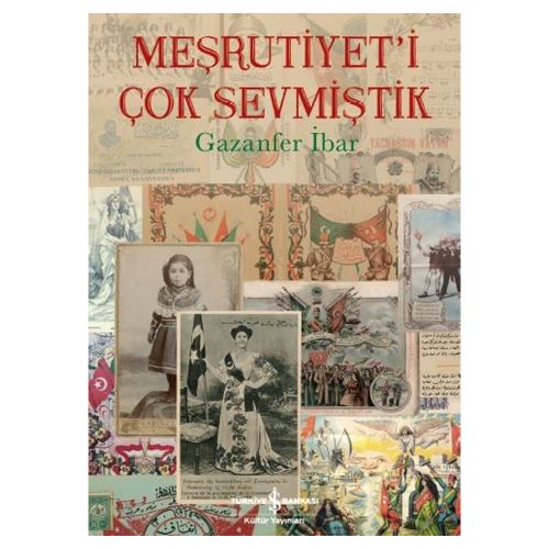 Meşrutiyet’i Çok Sevmiştik - Gazanfer İbar