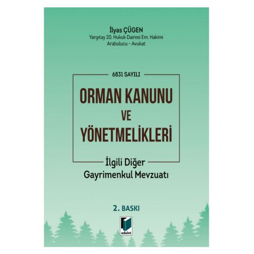 Orman Kanunu ve Yönetmelikleri İlgili Diğer Gayrimenkul Mevzuatı - İlyas Çügen